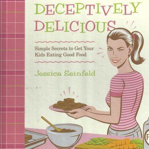 Seinfeld Recipe Book New Deceptively Delicious Jessica Seinfeld
